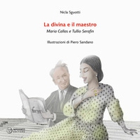 La divina e il maestro. Maria Callas e Tullio Serafin - Librerie.coop La divina e il maestro. Maria Callas e Tullio Serafin - Librerie.coop