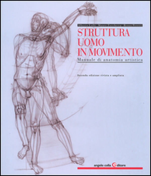 Struttura uomo in movimento. Manuale di anatomia artistica - Librerie.coop Struttura uomo in movimento. Manuale di anatomia artistica - Librerie.coop