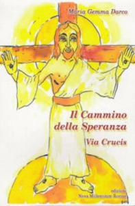 Il cammino della speranza. Via Crucis - Librerie.coop