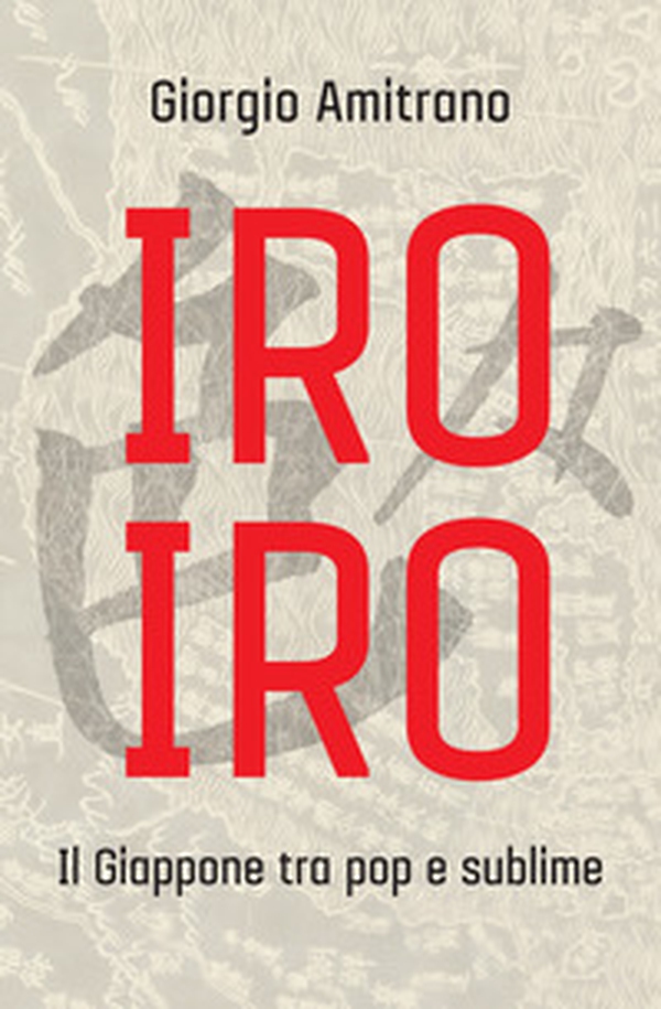 Iro iro. Il Giappone tra pop e sublime - Librerie.coop Iro iro. Il Giappone tra pop e sublime - Librerie.coop