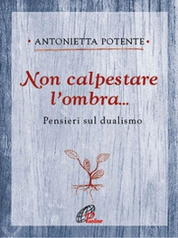 Non calpestare l'ombra... Pensieri sul dualismo - Librerie.coop Non calpestare l'ombra... Pensieri sul dualismo - Librerie.coop