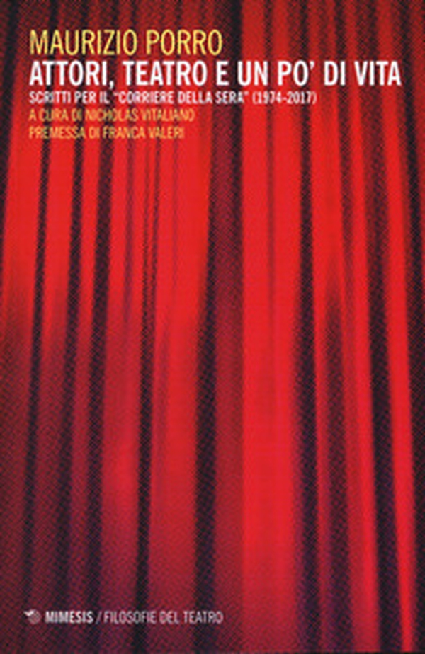 Attori, teatro e un po' di vita. Scritti per il «Corriere della sera» (1974-2017) - Librerie.coop Attori, teatro e un po' di vita. Scritti per il «Corriere della sera» (1974-2017) - Librerie.coop