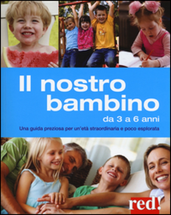 Il nostro bambino da 3 a 6 anni. Una guida preziosa per un'età straordinaria e poco esplorata - Librerie.coop Il nostro bambino da 3 a 6 anni. Una guida preziosa per un'età straordinaria e poco esplorata - Librerie.coop