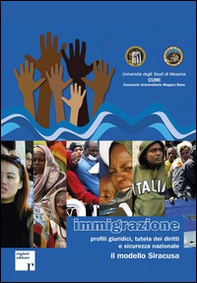 Immigrazioni. Profili giuridici, tutela dei diritti e sicurezza nazionale. Il modello Siracusa - Librerie.coop