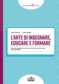 L'arte di insegnare, educare e formare. Manuale di preparazione ai concorsi a cattedra di ogni ordine e grado nella scuola italiana - Librerie.coop