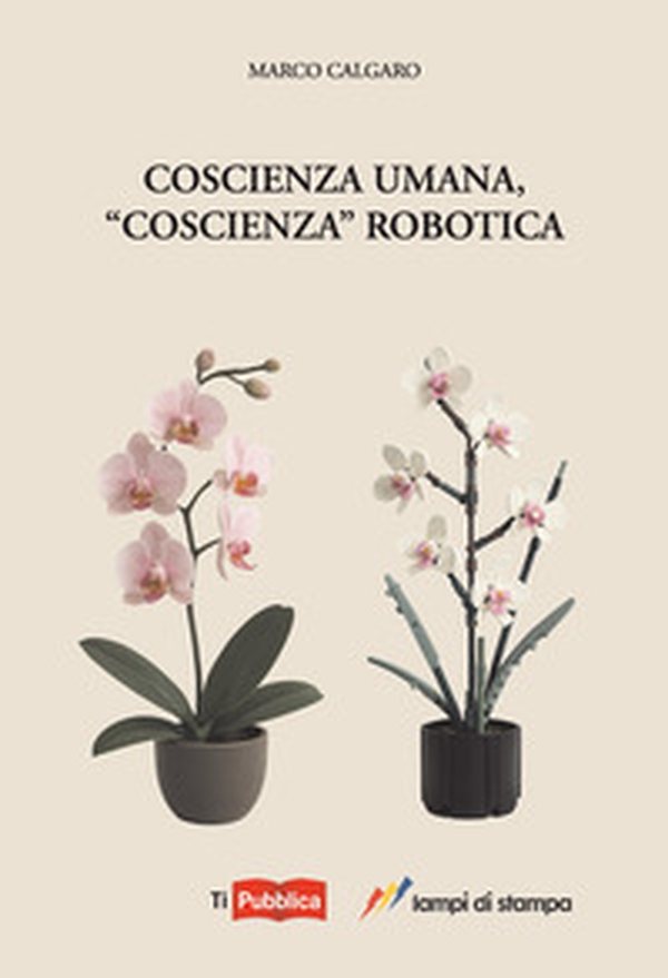 Coscienza umana, «coscienza» robotica - Librerie.coop Coscienza umana, «coscienza» robotica - Librerie.coop