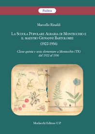La Scuola Popolare Agraria di Montecchio e il maestro Giovanni Bartolomei (1922-1936). Classe quinta e sesta elementare a Montecchio (TR) dal 1922 al 1936 - Librerie.coop