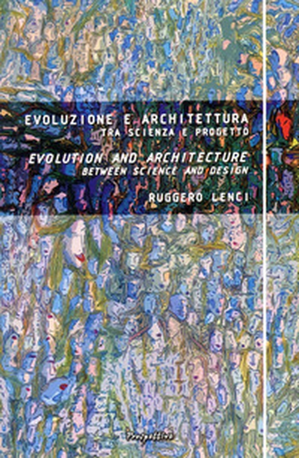 Evoluzione e architettura tra scienza e progetto - Librerie.coop Evoluzione e architettura tra scienza e progetto - Librerie.coop