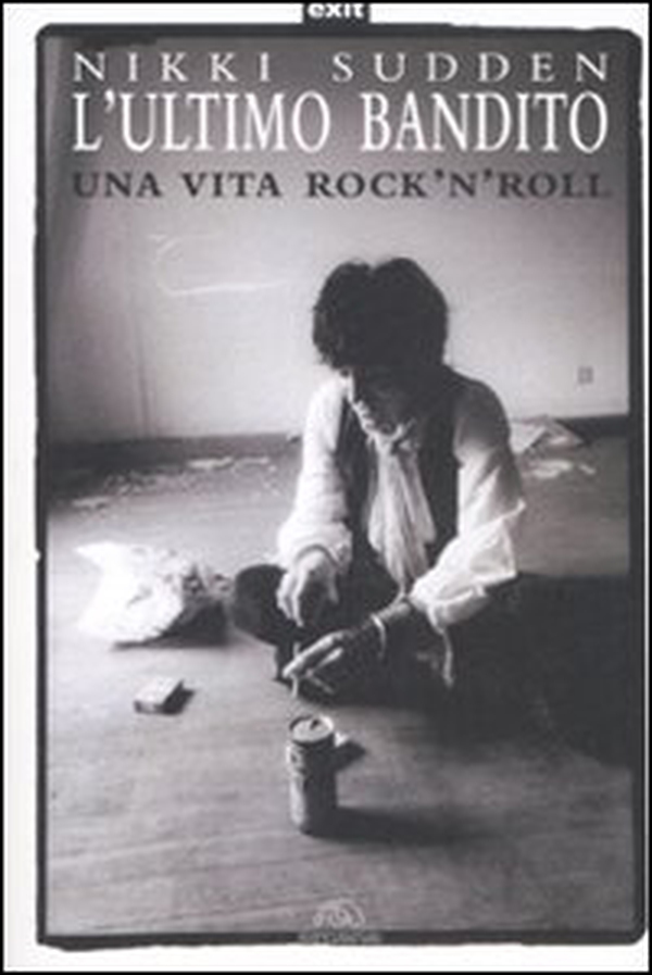L'ultimo bandito. Una vita rock'n'roll - Librerie.coop L'ultimo bandito. Una vita rock'n'roll - Librerie.coop
