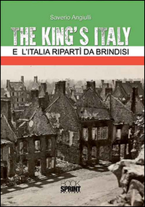 The King's Italy. E l'Italia ripartì da Brindisi - Librerie.coop The King's Italy. E l'Italia ripartì da Brindisi - Librerie.coop