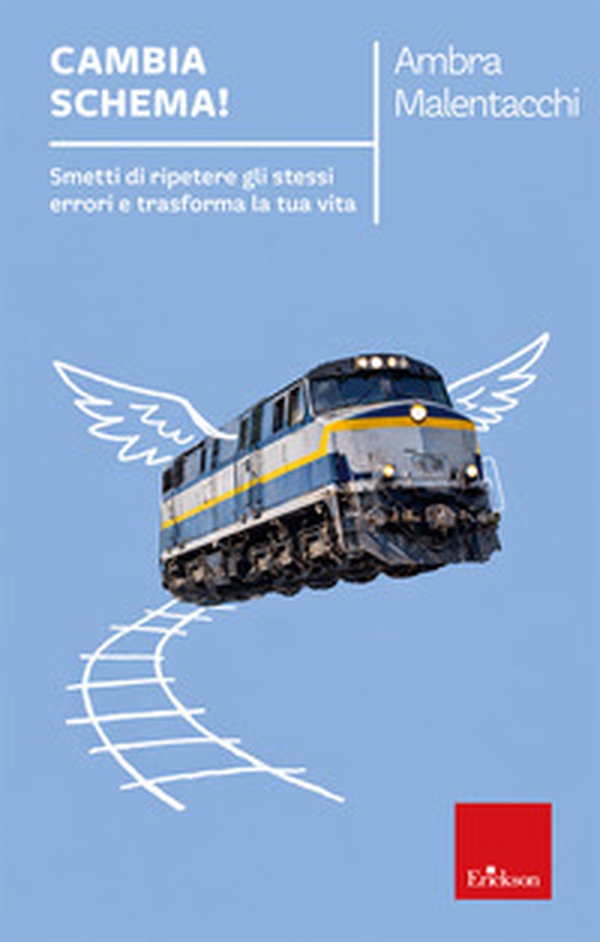 Cambia schema! Smetti di ripetere gli stessi errori e trasforma la tua vita - Librerie.coop