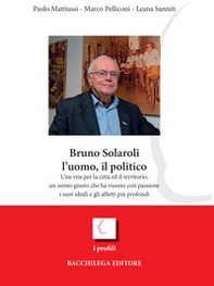 Bruno Solaroli, l'uomo, il politico - Librerie.coop