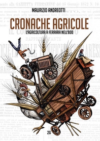 Cronache agricole. L'agricoltura a Ferrara nell'800 - Librerie.coop