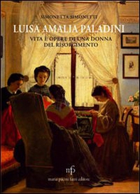 Luisa Amalia Paladini. Vita e opere di una donna del Risorgimento - Librerie.coop
