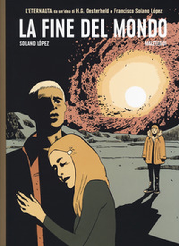 La fine del mondo. L'ultimo eternauta - Librerie.coop La fine del mondo. L'ultimo eternauta - Librerie.coop