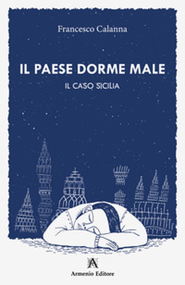 Il paese dorme male. Il caso Sicilia - Librerie.coop Il paese dorme male. Il caso Sicilia - Librerie.coop