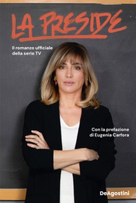 La preside. Il romanzo ufficiale della serie tv - Librerie.coop