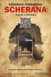 Scherana. Angelo o demone. La storia segreta dell'Ordine Esoterico - Librerie.coop Scherana. Angelo o demone. La storia segreta dell'Ordine Esoterico - Librerie.coop