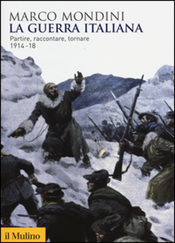 La guerra italiana. Partire, raccontare, tornare 1914-18 - Librerie.coop La guerra italiana. Partire, raccontare, tornare 1914-18 - Librerie.coop