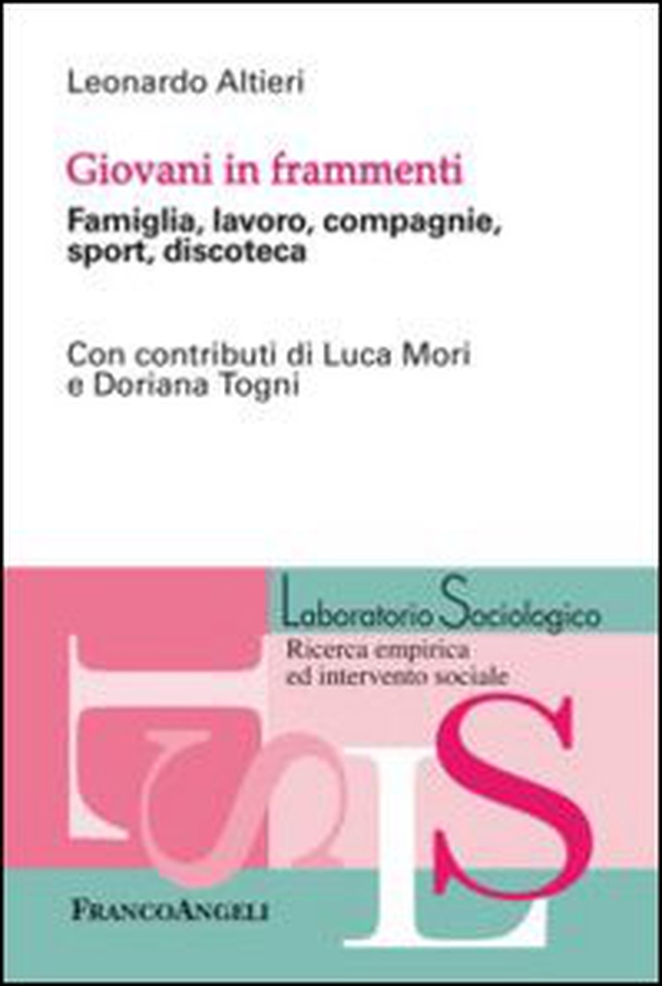 Giovani in frammenti. Famiglia, lavoro, compagnie, sport, discoteca - Librerie.coop Giovani in frammenti. Famiglia, lavoro, compagnie, sport, discoteca - Librerie.coop