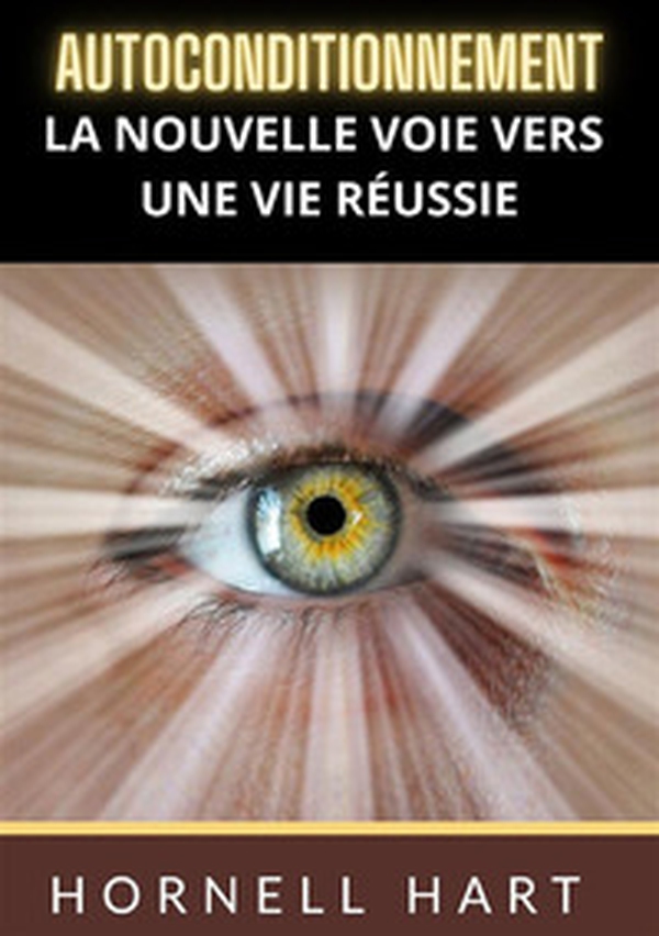 Autoconditionnement. La nouvelle voie vers une vie réussie - Librerie.coop Autoconditionnement. La nouvelle voie vers une vie réussie - Librerie.coop