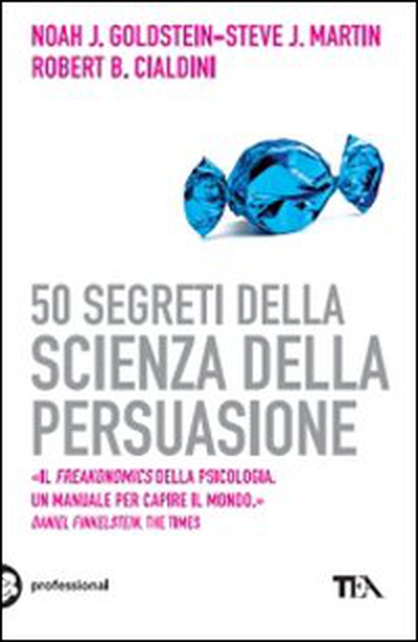 50 segreti della scienza della persuasione - Librerie.coop 50 segreti della scienza della persuasione - Librerie.coop