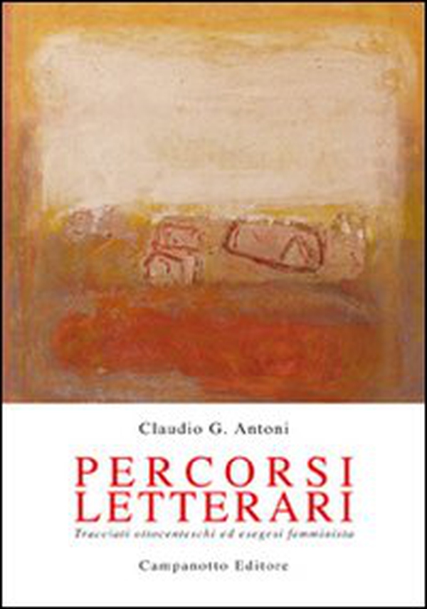 Percorsi letterari. Tracciati ottocenteschi ed esegesi femminista - Librerie.coop Percorsi letterari. Tracciati ottocenteschi ed esegesi femminista - Librerie.coop