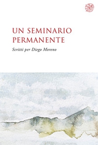 Un seminario permanente. Scritti per Diego Moreno - Librerie.coop