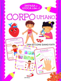 Impara e gioca con il corpo umano. Ora so come siamo fatti - Librerie.coop Impara e gioca con il corpo umano. Ora so come siamo fatti - Librerie.coop