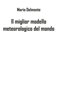 Il miglior modello meteorologico del mondo - Librerie.coop