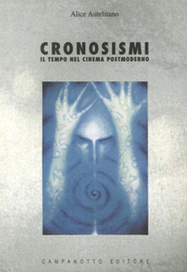 Cronosismi. Il tempo nel cinema postmoderno - Librerie.coop Cronosismi. Il tempo nel cinema postmoderno - Librerie.coop
