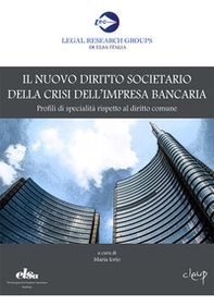 Il nuovo diritto societario della crisi dell'impresa bancaria. Profili di specialità rispetto al diritto comune - Librerie.coop