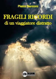 Fragili ricordi di un viaggiatore distratto - Librerie.coop
