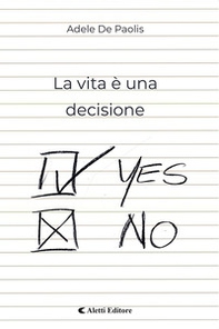 La vita è una decisione - Librerie.coop La vita è una decisione - Librerie.coop