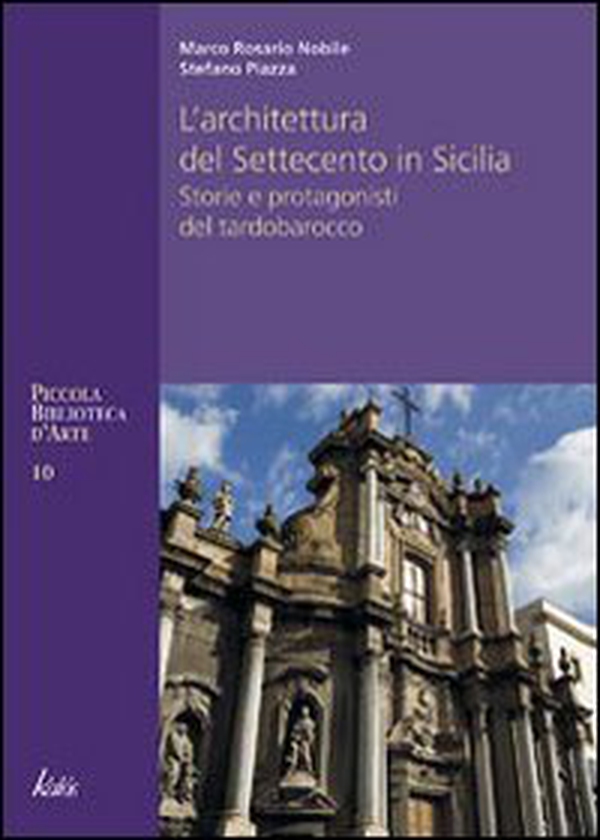 Architettura del Settecento in Sicilia. Storie e protagonisti del tardo barocco - Librerie.coop Architettura del Settecento in Sicilia. Storie e protagonisti del tardo barocco - Librerie.coop