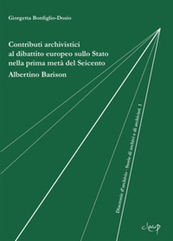 Contributi archivistici al dibattito europeo sullo Stato nella prima metà del Seicento. Albertino Barison - Librerie.coop Contributi archivistici al dibattito europeo sullo Stato nella prima metà del Seicento. Albertino Barison - Librerie.coop