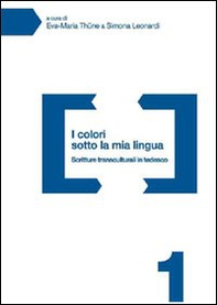 I colori sotto la mia lingua. Scritture transculturali in tedesco - Librerie.coop