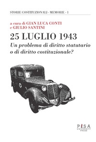 25 luglio 1943. Un problema di diritto statutario o di diritto costituzionale? - Librerie.coop 25 luglio 1943. Un problema di diritto statutario o di diritto costituzionale? - Librerie.coop