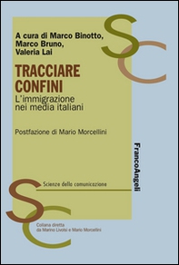 Tracciare confini. L'immigrazione nei media italiani - Librerie.coop