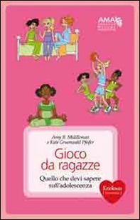 Gioco da ragazze. Quello che devi sapere sull'adolescenza - Librerie.coop