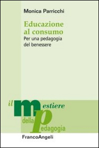 Educazione al consumo. Per una pedagogia del benessere - Librerie.coop Educazione al consumo. Per una pedagogia del benessere - Librerie.coop