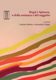 Hegel e Spinoza, o della sostanza e del soggetto - Librerie.coop Hegel e Spinoza, o della sostanza e del soggetto - Librerie.coop