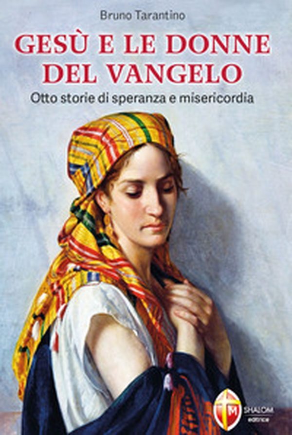 Gesù e le donne del Vangelo. Otto storie di speranza e misericordia - Librerie.coop Gesù e le donne del Vangelo. Otto storie di speranza e misericordia - Librerie.coop