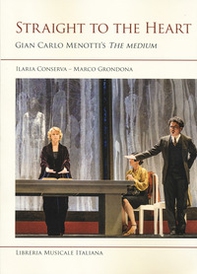 Straight to the heart. Gian Carlo Menotti's «The medium» - Librerie.coop Straight to the heart. Gian Carlo Menotti's «The medium» - Librerie.coop