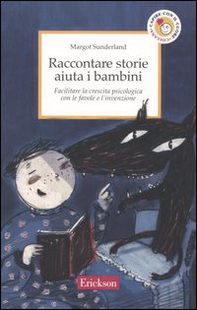 Raccontare storie aiuta i bambini. Facilitare la crescita psicologica con le favole e l'invenzione - Librerie.coop