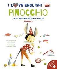 Pinocchio. Dal capolavoro di Carlo Collodi. I love English! Ediz. italiana e inglese - Librerie.coop