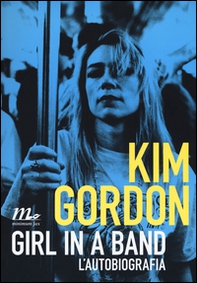 Girl in a band. L'autobiografia - Librerie.coop