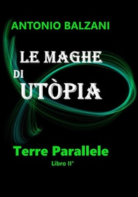 Le maghe di Utòpia. Terre parallele - Vol. 2 - Librerie.coop