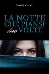 La notte che piansi due volte - Librerie.coop