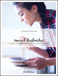 Sweet kabocha. La mia cucina integrale in 100 ciotole vegan - Librerie.coop Sweet kabocha. La mia cucina integrale in 100 ciotole vegan - Librerie.coop